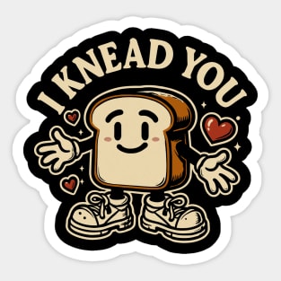 I Knead You Sticker